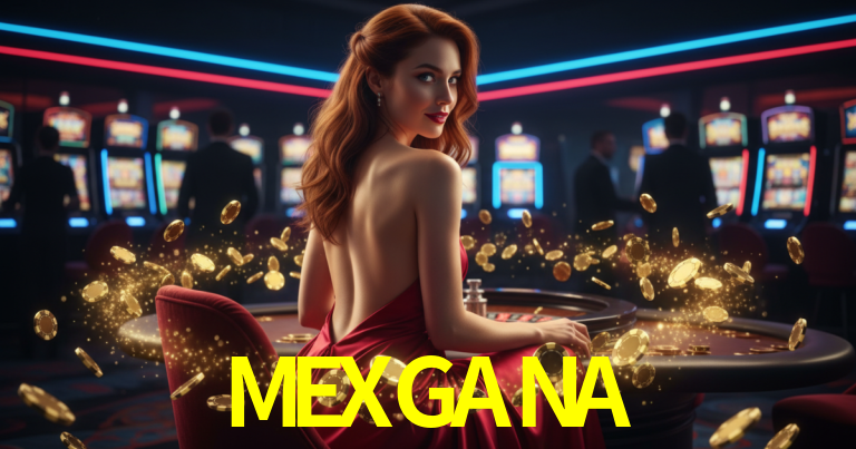 MEXGANA lobby snapshot